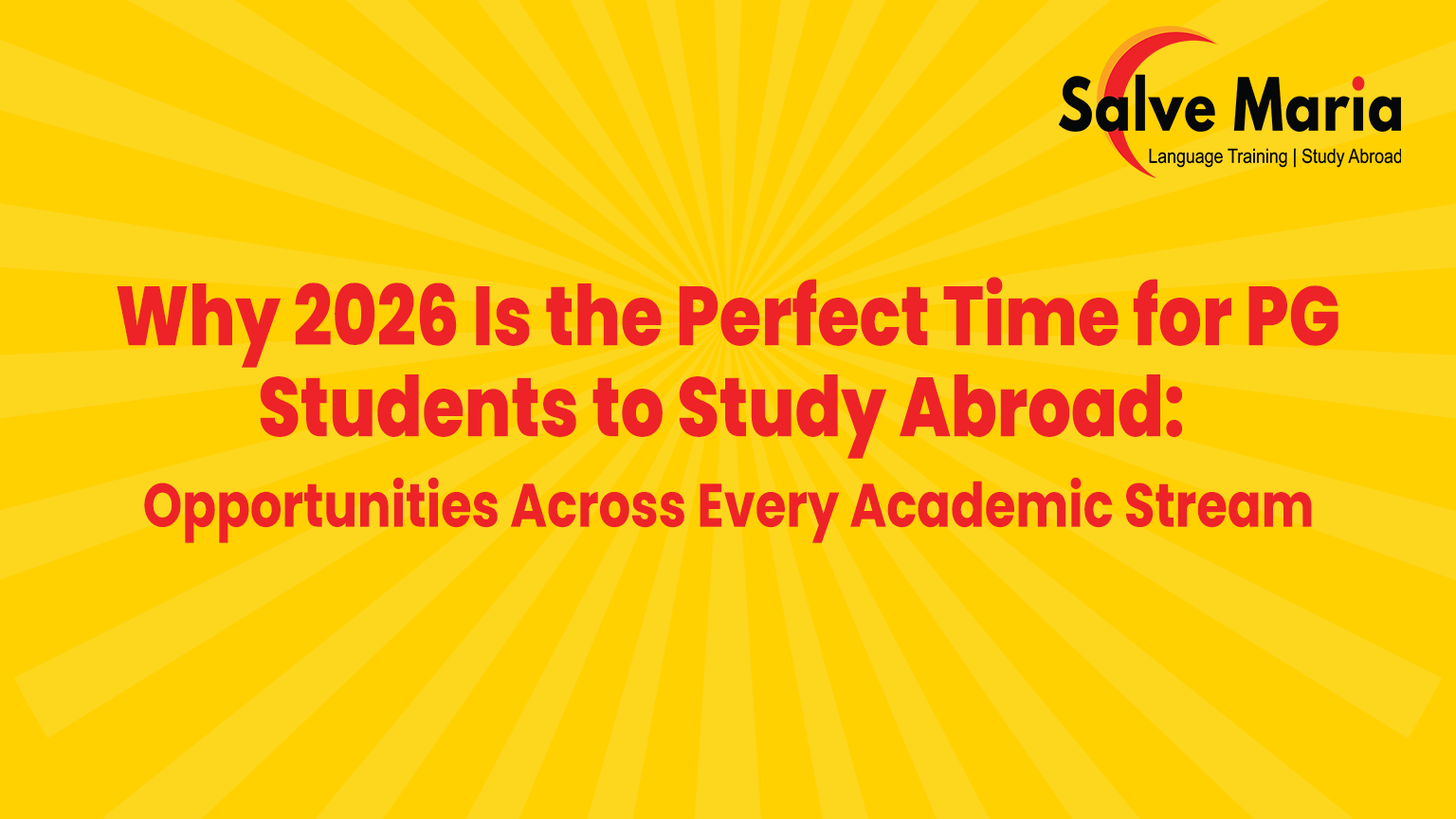 Why 2026 Is the Perfect Time for PG Students to Study Abroad: Opportunities Across Every Academic Stream