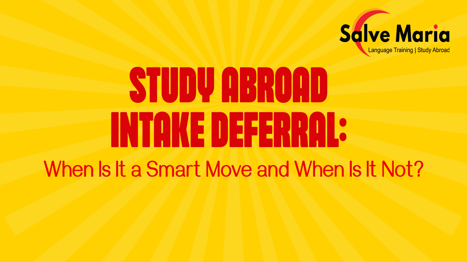 Study Abroad Intake Deferral: When Is It a Smart Move and When Is It Not?